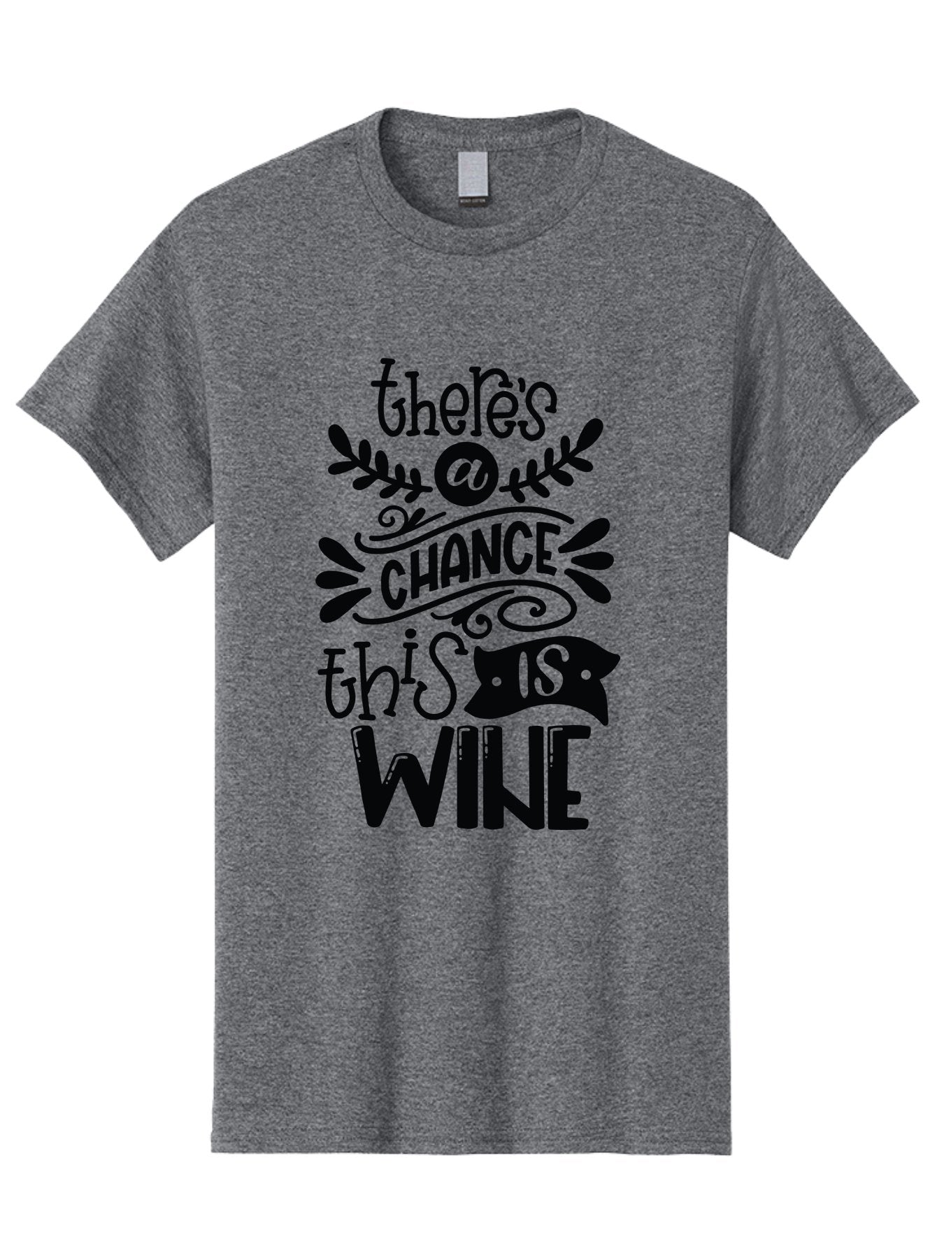 There-S-A-Chance-This-Is-Wine Men'S Graphic Tee, 100% Cotton, Comfortable Casual Summer Wear, Machine Washable, Wine Pun, Funny Quote, Chance This Is Wine, Witty Saying, Humorous Phrase, Wine Humor, Clever Joke, Laugh Out Loud Aad985 13