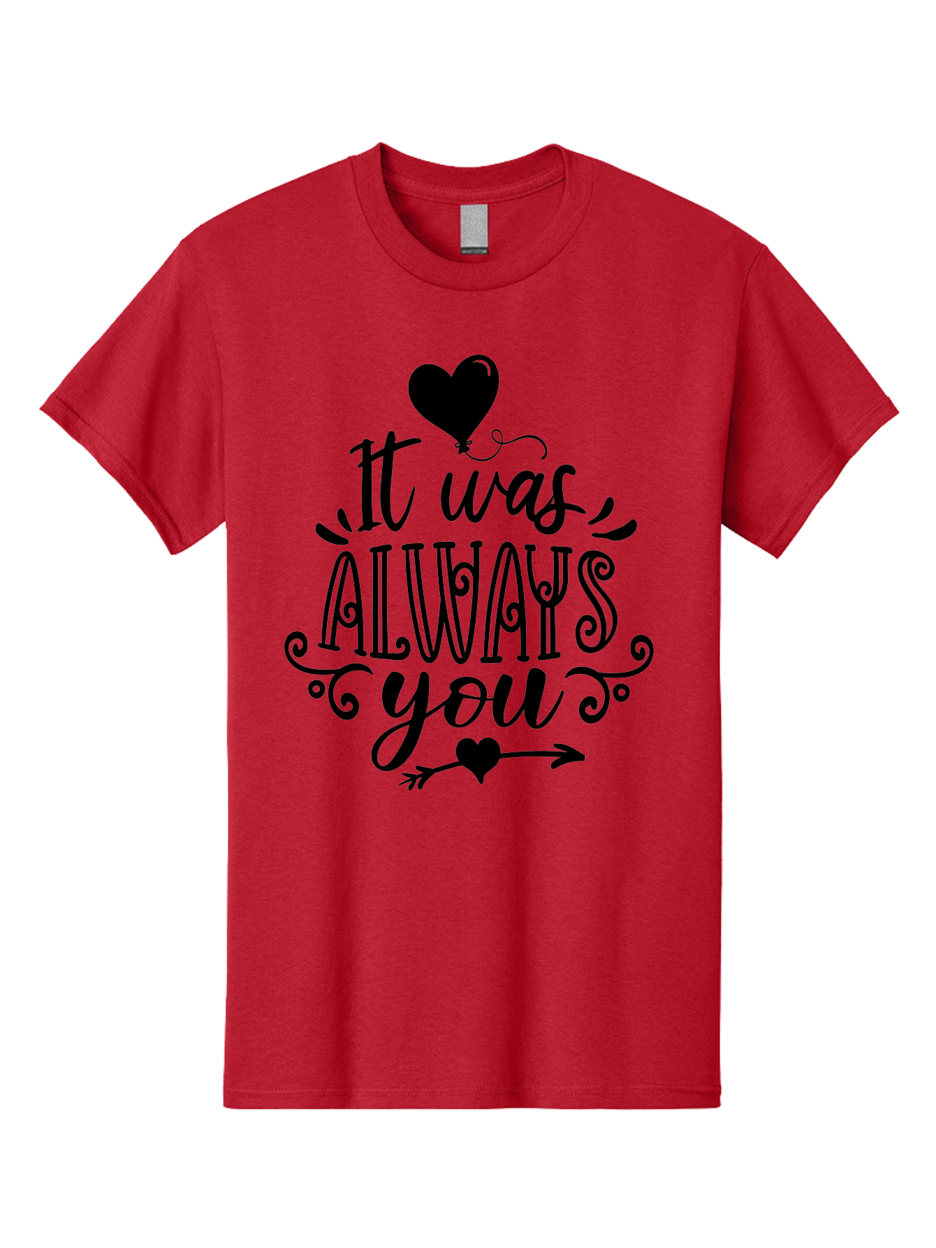 It Was Always You Men'S Graphic Tee, 100% Cotton, Comfortable Casual Summer Wear, Machine Washable, Romantic Quote, Love Message, Heartwarming Phrase, Valentine'S Day Gift, Couple'S Quote, Love Inspiration, Heart Design, Elegant Typography, Aae410