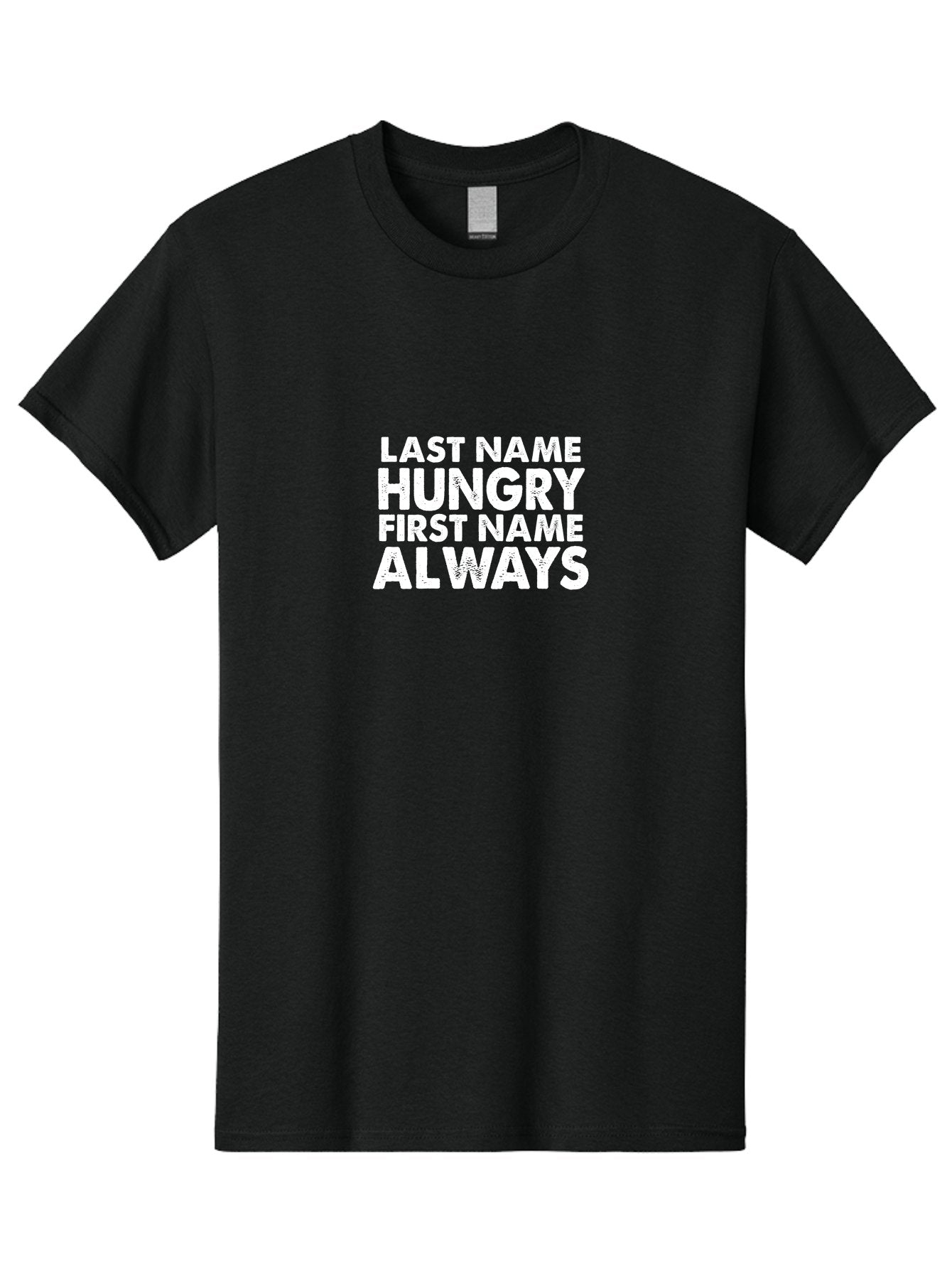 Last Name Hungry First Name Always Men'S Graphic Tee, 100% Cotton, Comfortable Casual Summer Wear, Machine Washable, Funny Quote, Bold Text, White Font, Humorous Saying, Playful Phrase, Foodie Humor, Witty Slogan, Satirical Expression Aae444