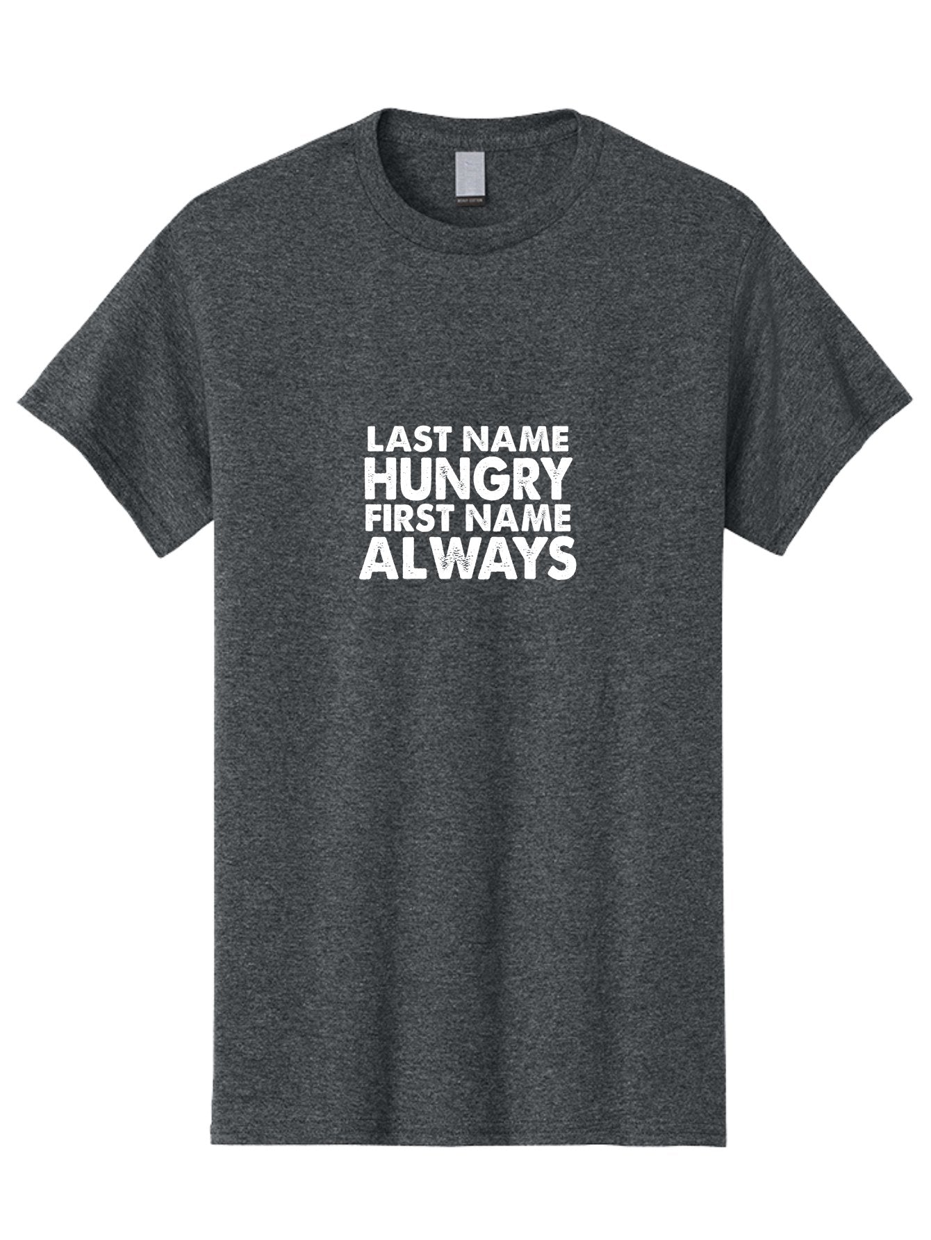 Last Name Hungry First Name Always Men'S Graphic Tee, 100% Cotton, Comfortable Casual Summer Wear, Machine Washable, Funny Quote, Bold Text, White Font, Humorous Saying, Playful Phrase, Foodie Humor, Witty Slogan, Satirical Expression Aae444 9