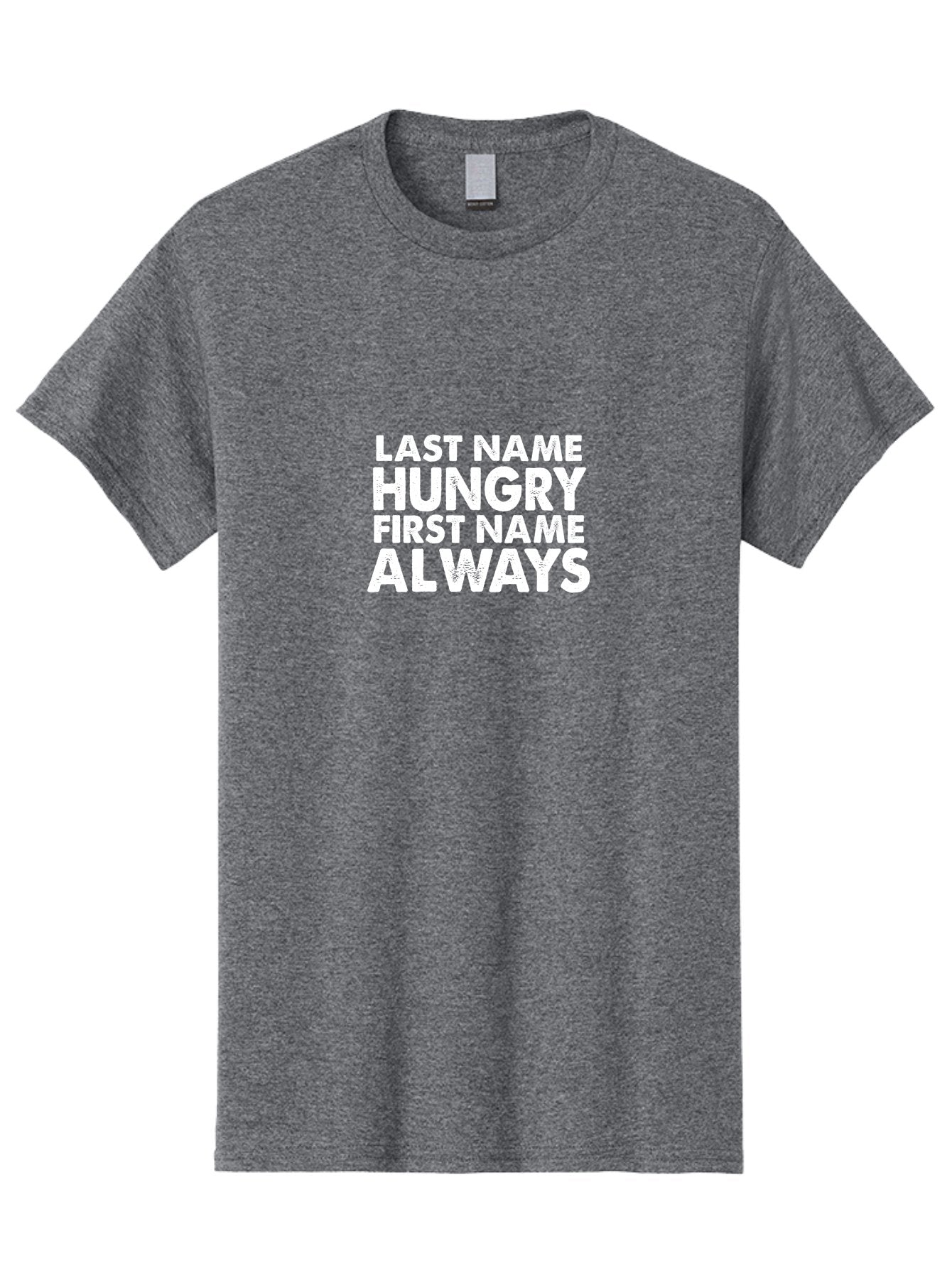 Last Name Hungry First Name Always Men'S Graphic Tee, 100% Cotton, Comfortable Casual Summer Wear, Machine Washable, Funny Quote, Bold Text, White Font, Humorous Saying, Playful Phrase, Foodie Humor, Witty Slogan, Satirical Expression Aae444 7