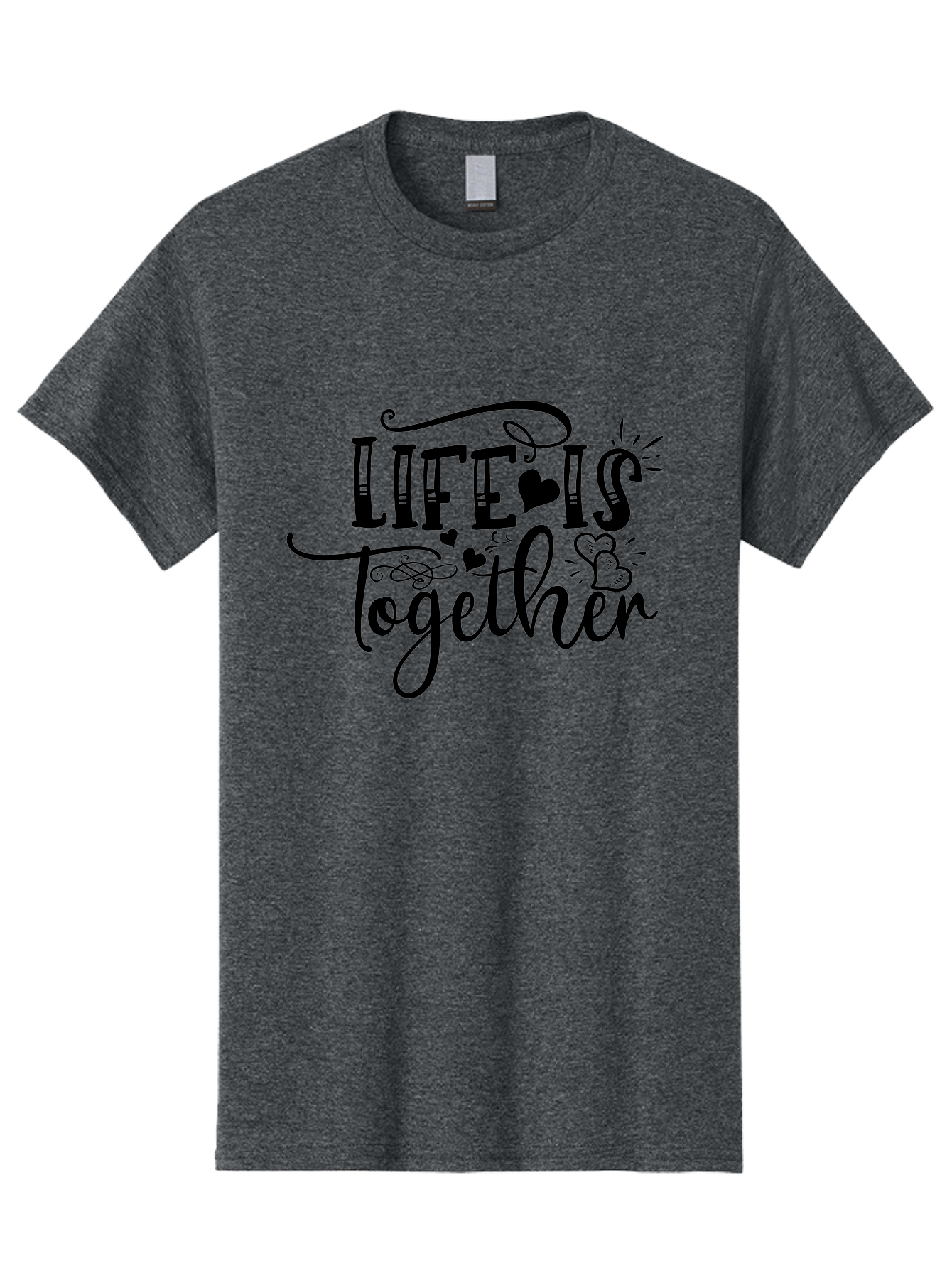 Life Is Together Men'S Graphic Tee, 100% Cotton, Comfortable Casual Summer Wear, Machine Washable, Love Quotes, Inspirational Phrases, Together Forever, Heartwarming Sayings, Motivational Texts, Positive Affirmations, Life Is Together Aae453 19