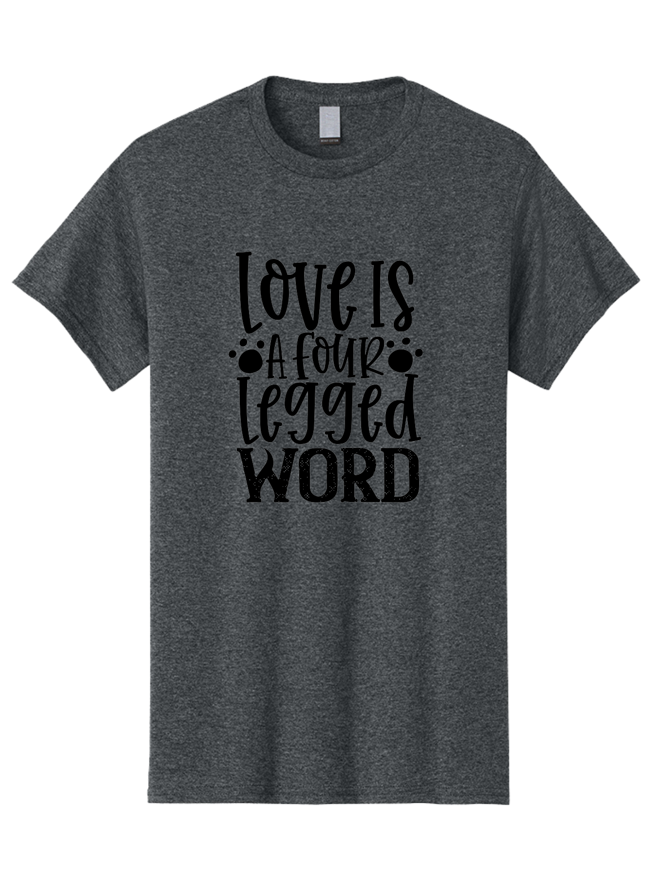 Love Is A Four Legged Word Men'S Graphic Tee, 100% Cotton, Comfortable Casual Summer Wear, Machine Washable, Dog Love Quotes, Pet Quotes, Animal Lovers, Funny Dog Quotes, Inspirational Quotes, Dog Quotes, Love Quotes, Paw Print, Pet Lovers Aae467 27