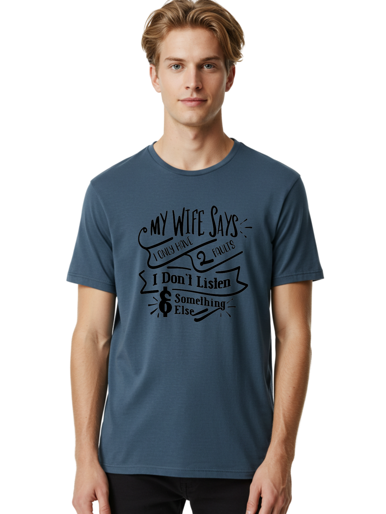 My Wife Says I Only Have 2 Faults-B Men'S Graphic Tee, 100% Cotton, Comfortable Casual Summer Wear, Machine Washable, Funny Quote, Husband And Wife Humor, Playful Marriage Jokes, Witty Saying, Comedic Quote, Relationship Humor, Marriage Quotes Aae525 16