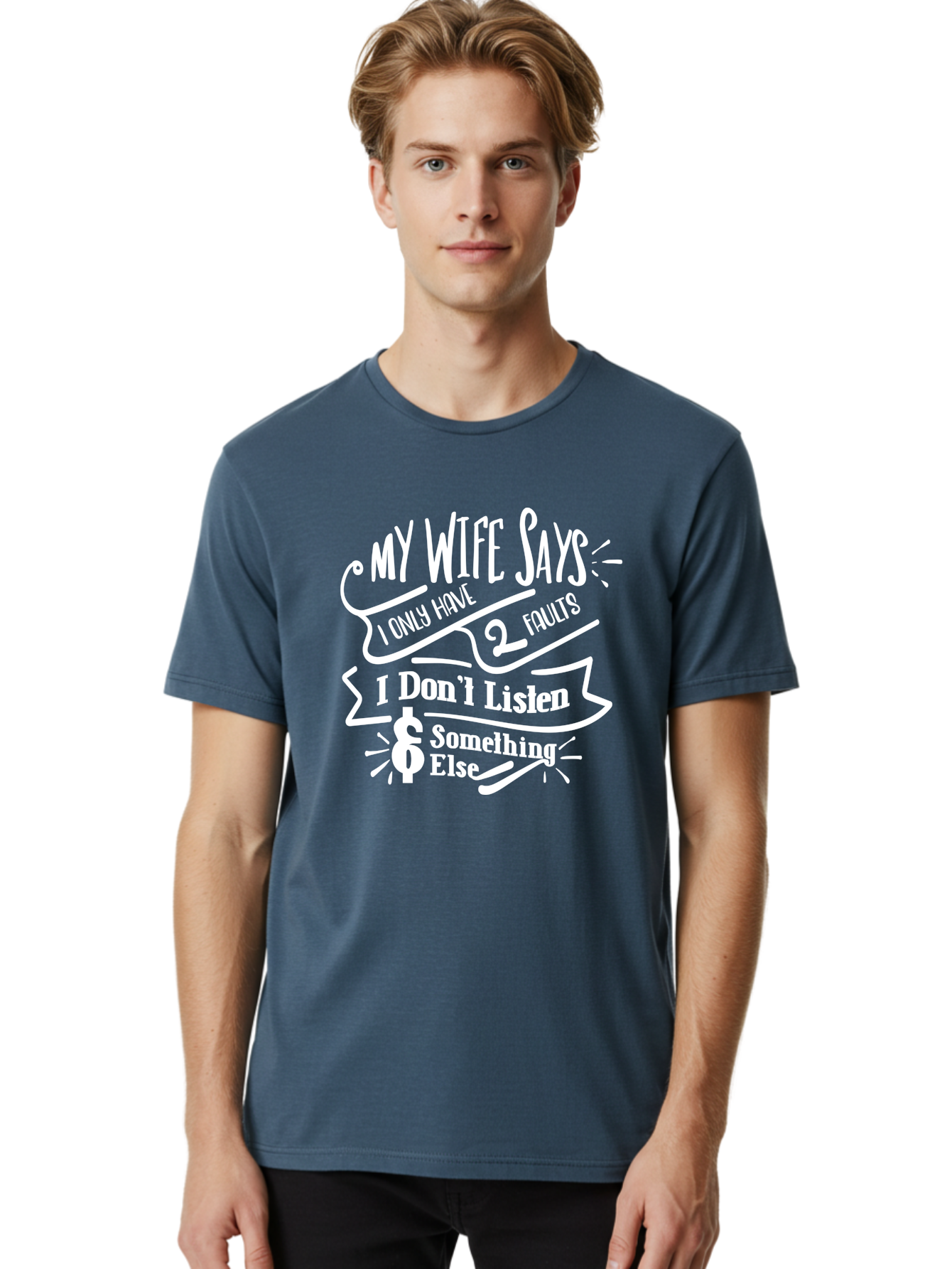 My Wife Says I Only Have 2 Faults-W Men'S Graphic Tee, 100% Cotton, Comfortable Casual Summer Wear, Machine Washable, Funny Saying, Humorous Quote, Marriage Humor, Witty Phrase, Playful Text, Dollar Sign, Quirky Design, Marriage Joke, Aae526 8
