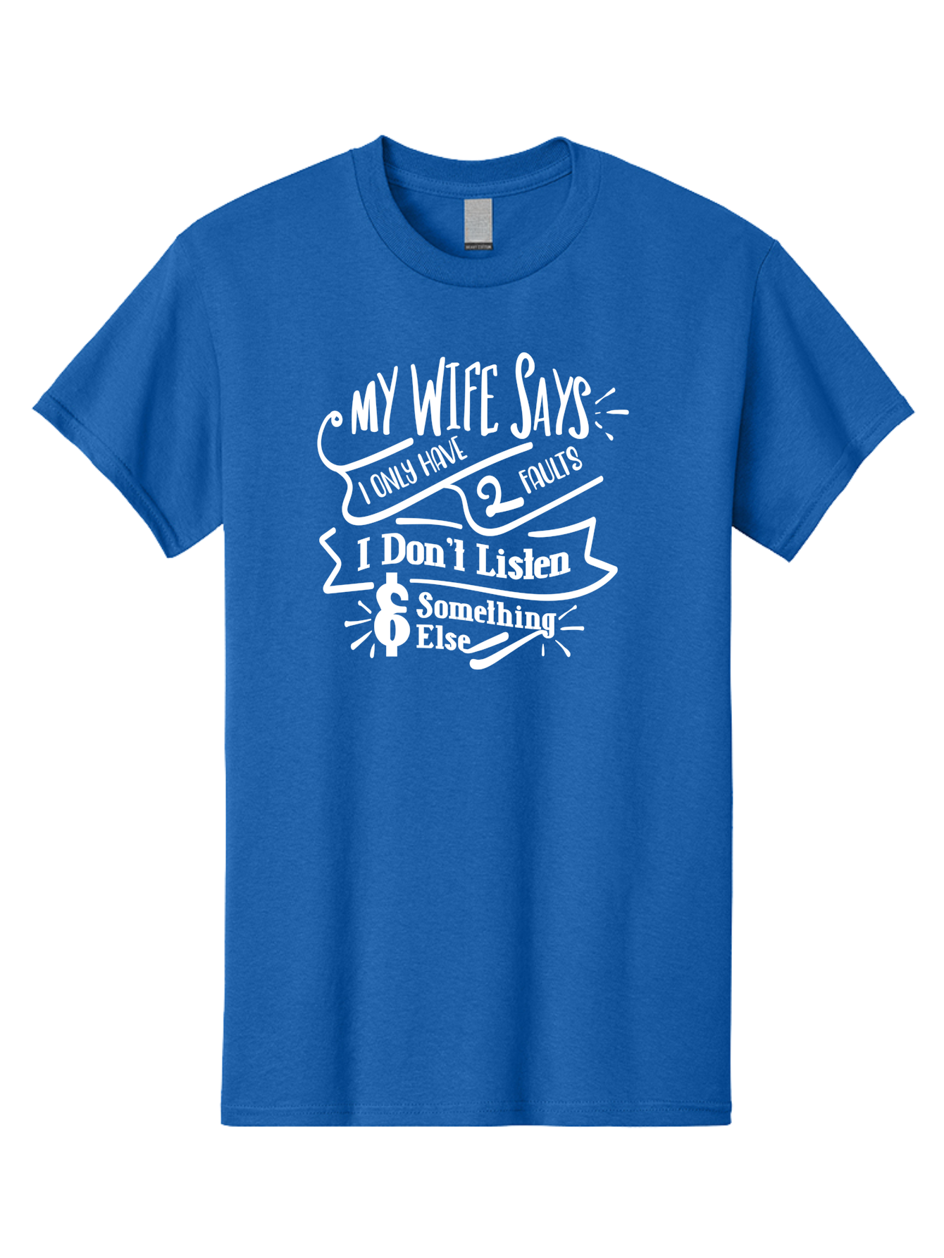My Wife Says I Only Have 2 Faults-W Men'S Graphic Tee, 100% Cotton, Comfortable Casual Summer Wear, Machine Washable, Funny Saying, Humorous Quote, Marriage Humor, Witty Phrase, Playful Text, Dollar Sign, Quirky Design, Marriage Joke, Aae526 17