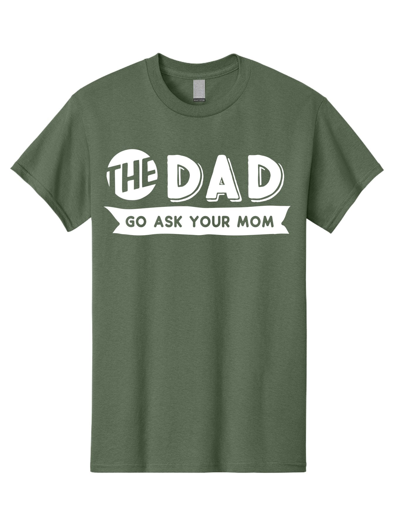 The Dad Go Ask Your Mom White Men'S Graphic Tee, 100% Cotton, Comfortable Casual Summer Wear, Machine Washable, Funny Dad Quote, Go Ask Your Mom, Humorous Saying, Witty Phrase, Playful Design, Father'S Day Gift Idea, Dad Joke, Sarcastic Humor Aae698 10