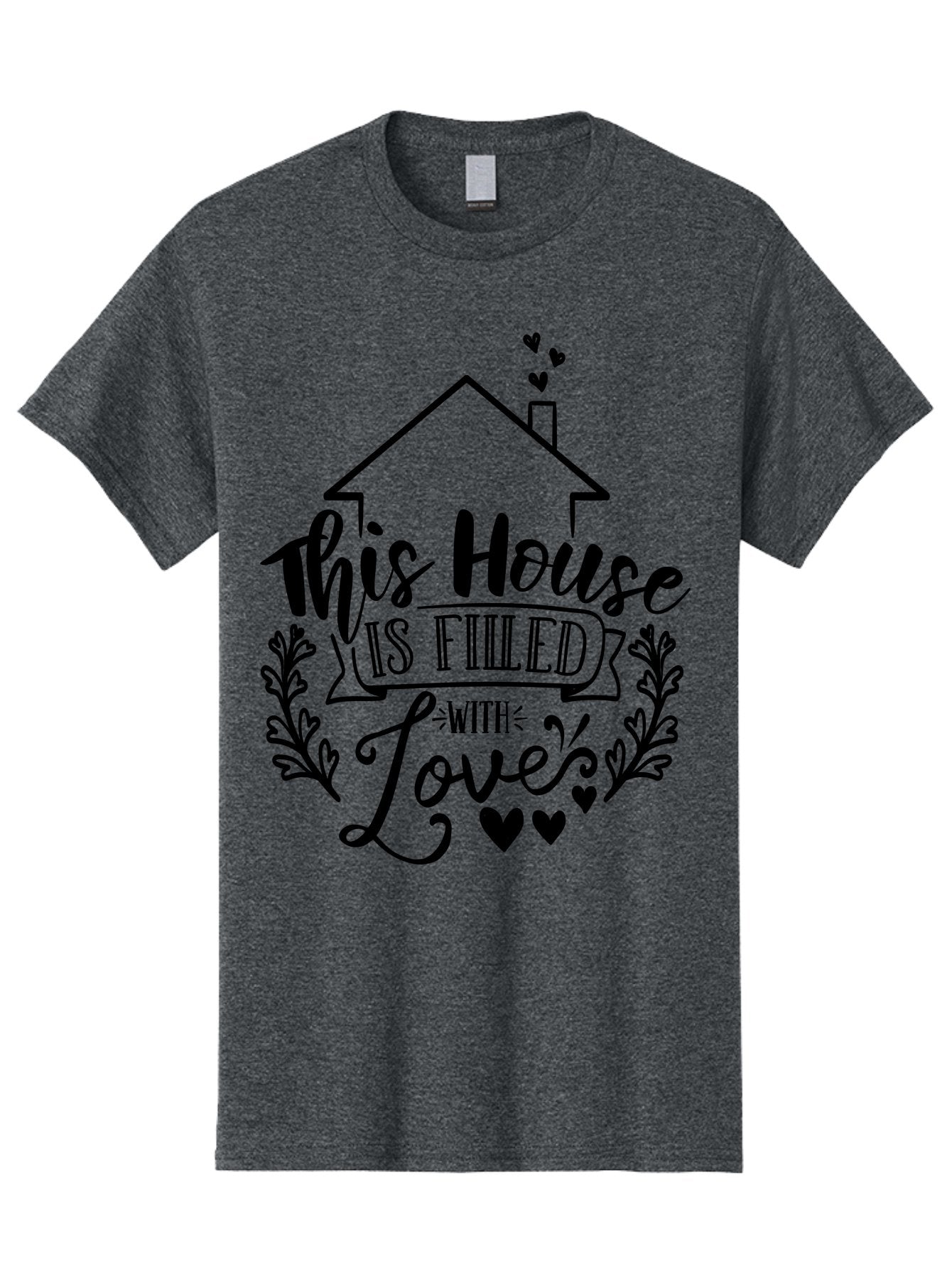 This House Is Filled With Love Men'S Graphic Tee, 100% Cotton, Comfortable Casual Summer Wear, Machine Washable, Home Sweet Home, House Filled With Love, Family Values, Heartwarming Quotes, Home Decor Inspiration, Love Quotes For Home, Aae732