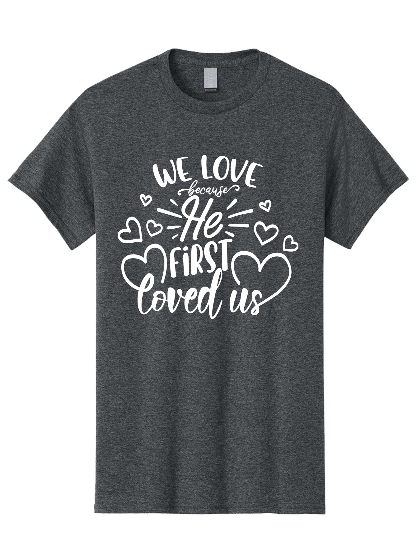 We Love Because He First Loved Us White Men'S Graphic Tee, 100% Cotton, Comfortable Casual Summer Wear, Machine Washable, Inspirational Quote, Christian Love, Heartwarming Message, Love Quotes, Faith-Based Art, Motivational Text, Aae825 7