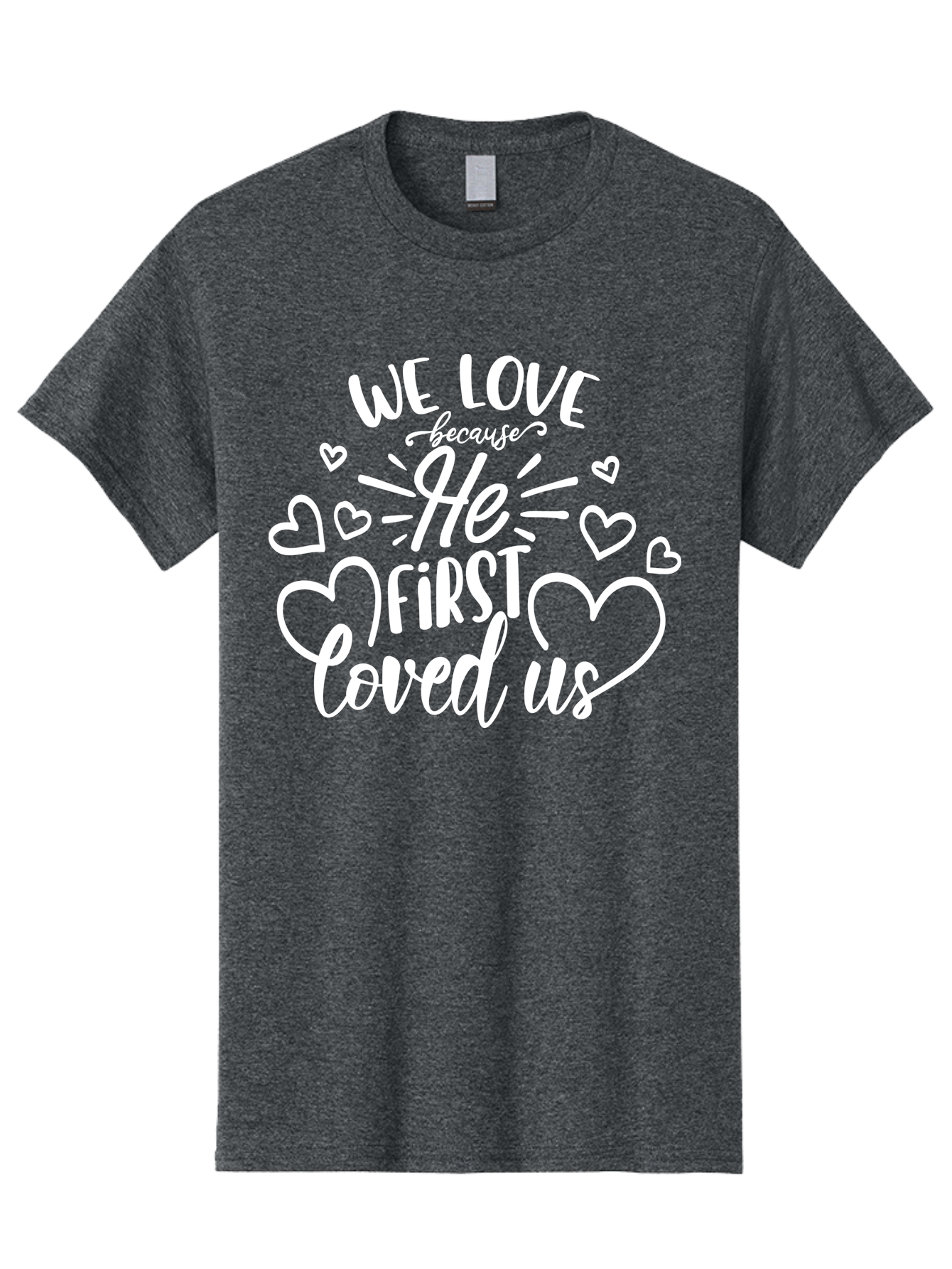 We Love Because He First Loved Us White Men'S Graphic Tee, 100% Cotton, Comfortable Casual Summer Wear, Machine Washable, Inspirational Quote, Christian Love, Heartwarming Message, Love Quotes, Faith-Based Art, Motivational Text, Aae825 25