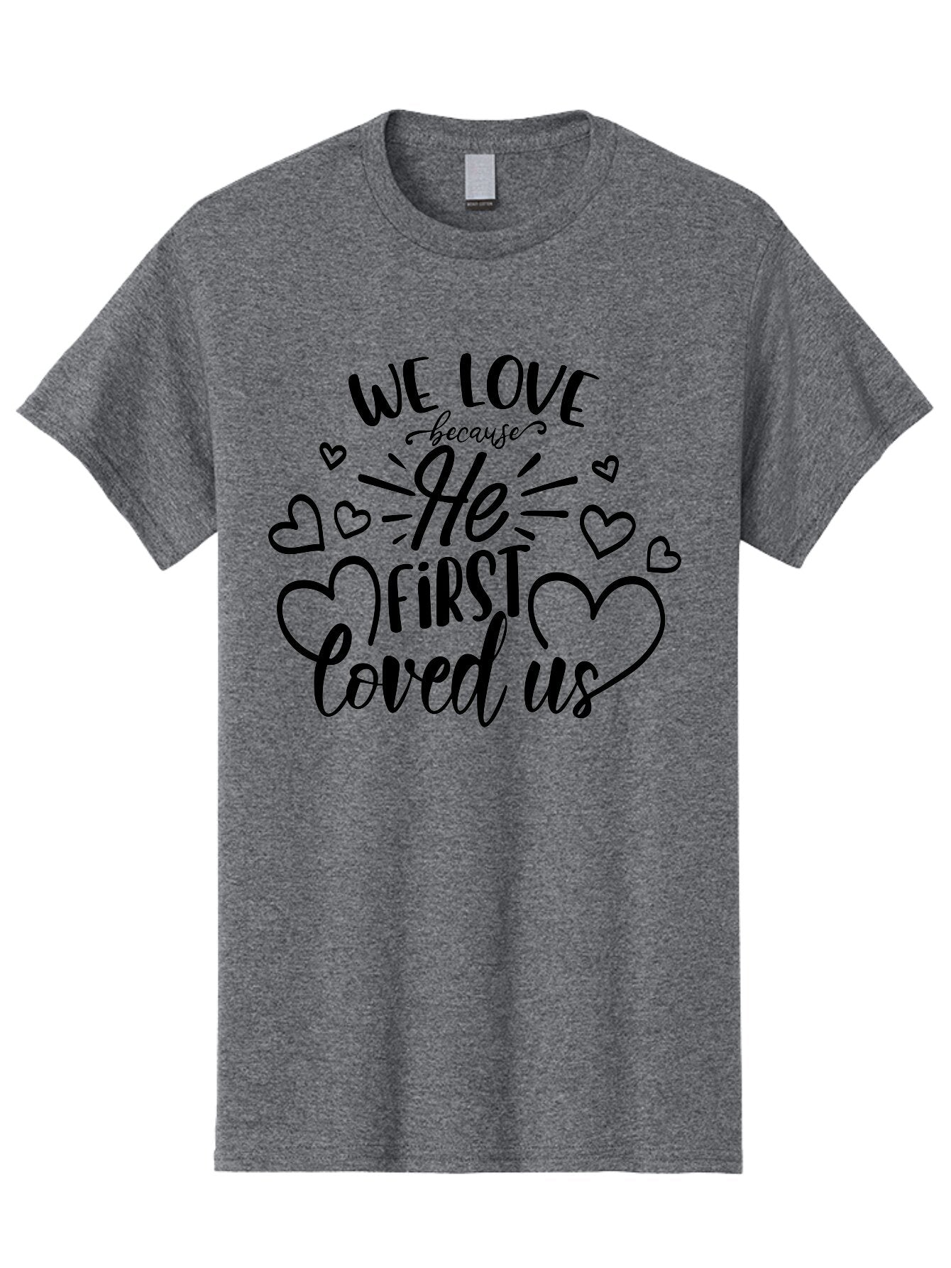 We Love Because He First Loved Us Men'S Graphic Tee, 100% Cotton, Comfortable Casual Summer Wear, Machine Washable, Inspirational Quote, Christian Love, Heartwarming Message, Divine Love, Faith-Based Graphic, Love Quote, Bible Verse Art, Aae826 3