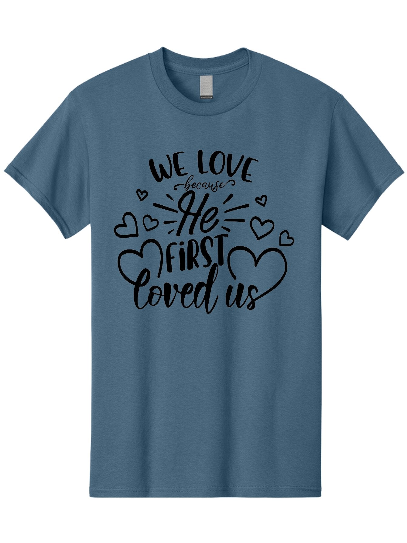 We Love Because He First Loved Us Men'S Graphic Tee, 100% Cotton, Comfortable Casual Summer Wear, Machine Washable, Inspirational Quote, Christian Love, Heartwarming Message, Divine Love, Faith-Based Graphic, Love Quote, Bible Verse Art, Aae826