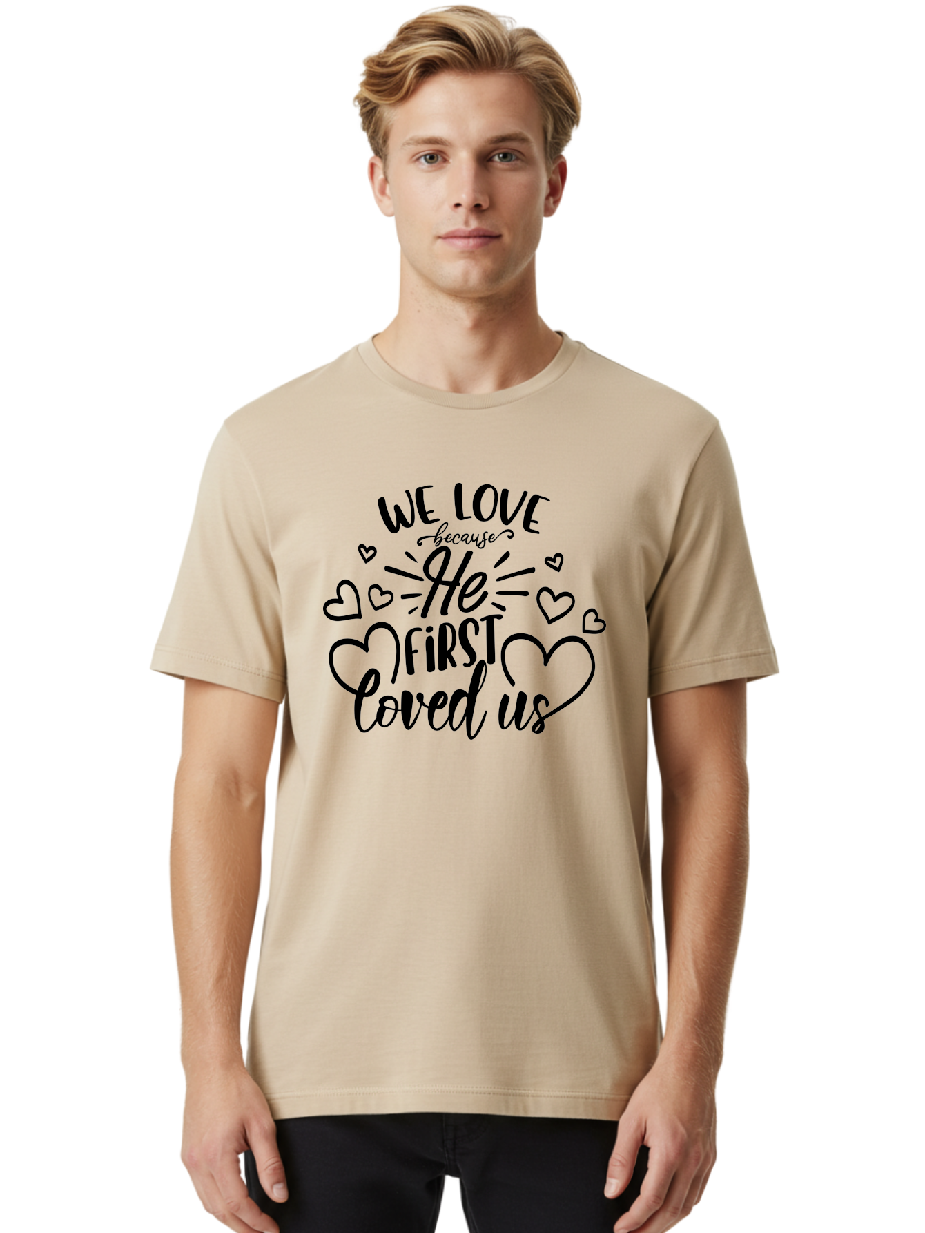 We Love Because He First Loved Us Men'S Graphic Tee, 100% Cotton, Comfortable Casual Summer Wear, Machine Washable, Inspirational Quote, Christian Love, Heartwarming Message, Divine Love, Faith-Based Graphic, Love Quote, Bible Verse Art, Aae826