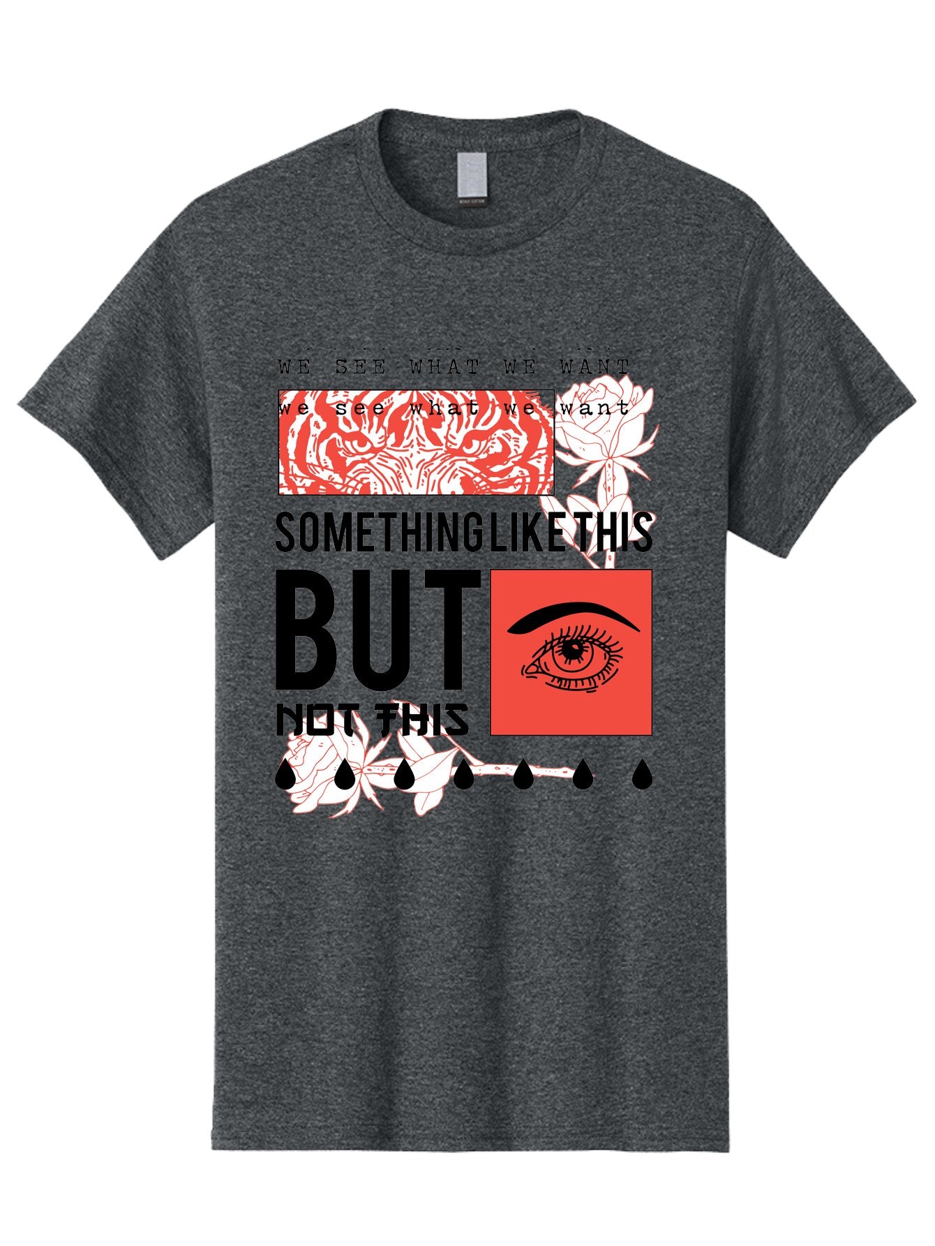 We See - Men Men'S Graphic Tee, 100% Cotton, Comfortable Casual Summer Wear, Machine Washable, Eye With Tears, Abstract Art, Surrealism, Thought-Provoking Quote, Bold Typography, Contrasting Colors, Eye-Catching Design, Striking Imagery, Aae827 4