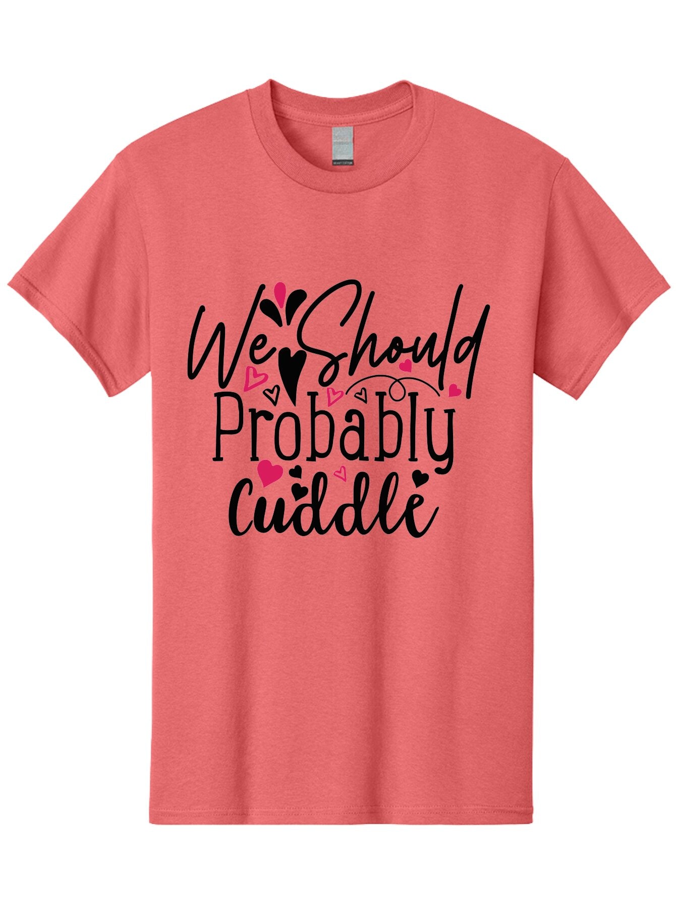 We Should Probably Cuddle Men'S Graphic Tee, 100% Cotton, Comfortable Casual Summer Wear, Machine Washable, Love Quotes, Cuddle, Relationship Goals, Heartwarming Messages, Romantic Phrases, Valentines Day Gifts Aae828