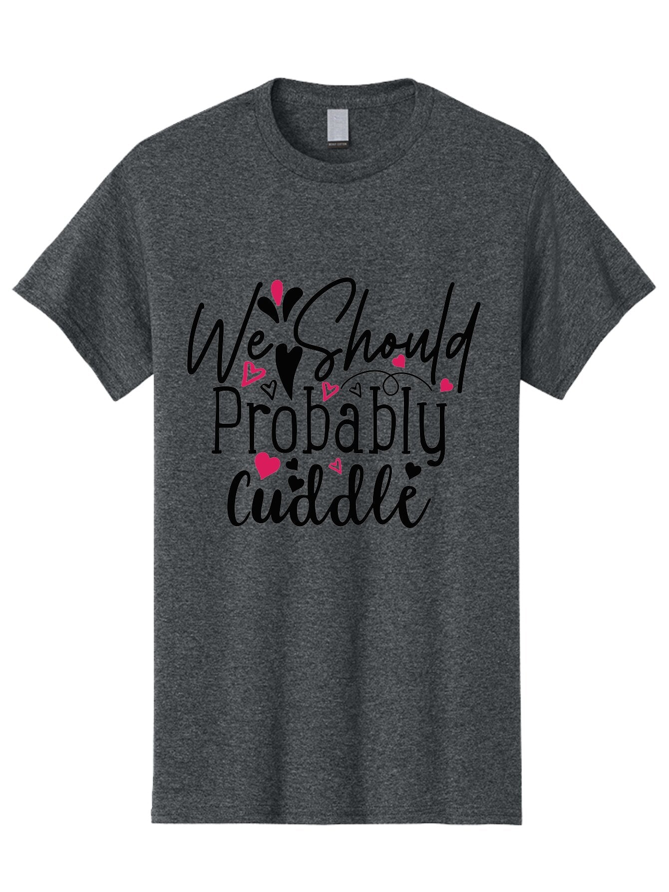 We Should Probably Cuddle Men'S Graphic Tee, 100% Cotton, Comfortable Casual Summer Wear, Machine Washable, Love Quotes, Cuddle, Relationship Goals, Heartwarming Messages, Romantic Phrases, Valentines Day Gifts Aae828 12