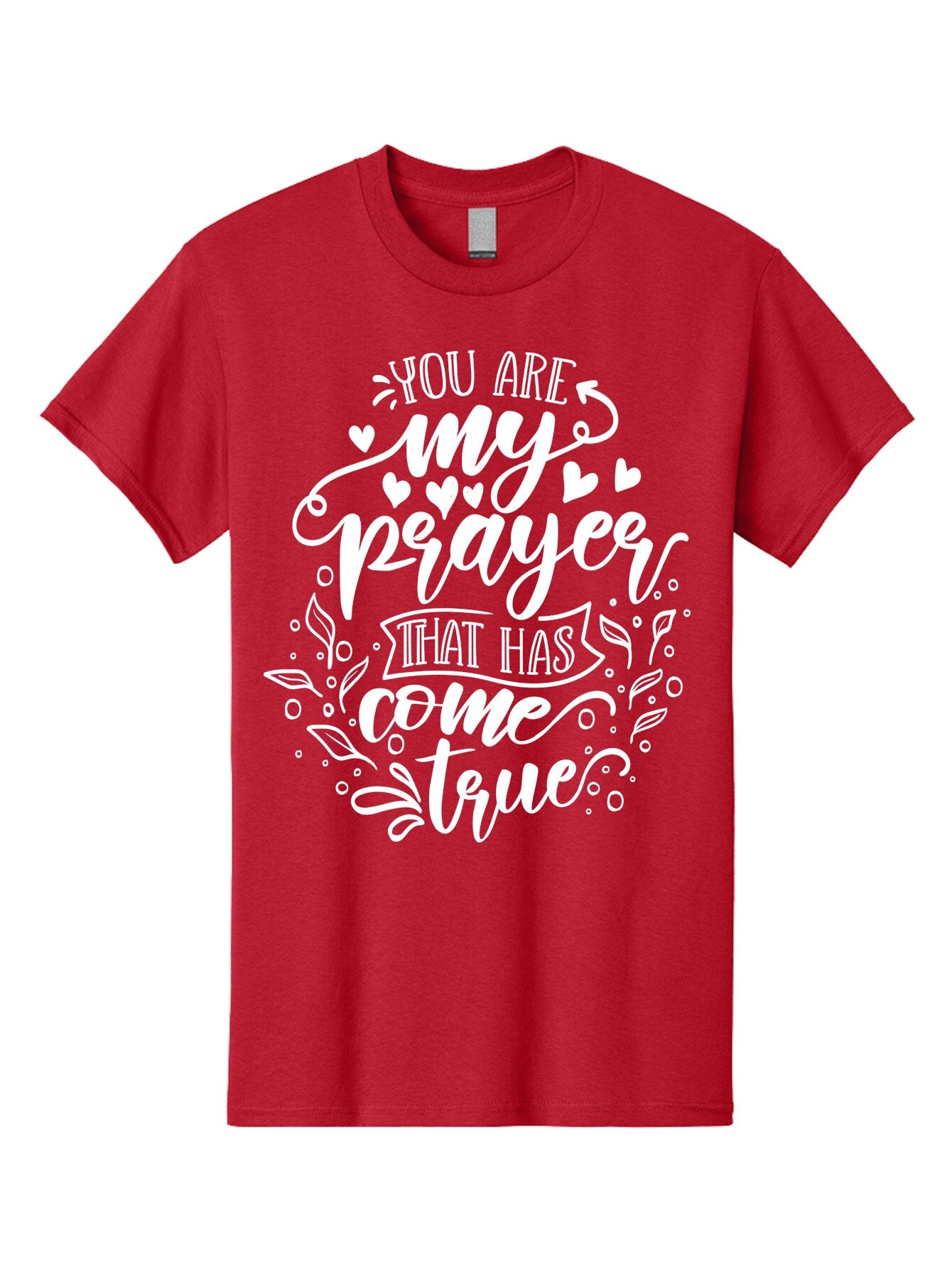 You Are My Prayer That Has Come True White Men'S Graphic Tee, 100% Cotton, Comfortable Casual Summer Wear, Machine Washable, Inspirational Quote, Heartwarming Message, Prayer Come True, Beautiful Typography, Floral Designs, Lovely Hearts, Aae871