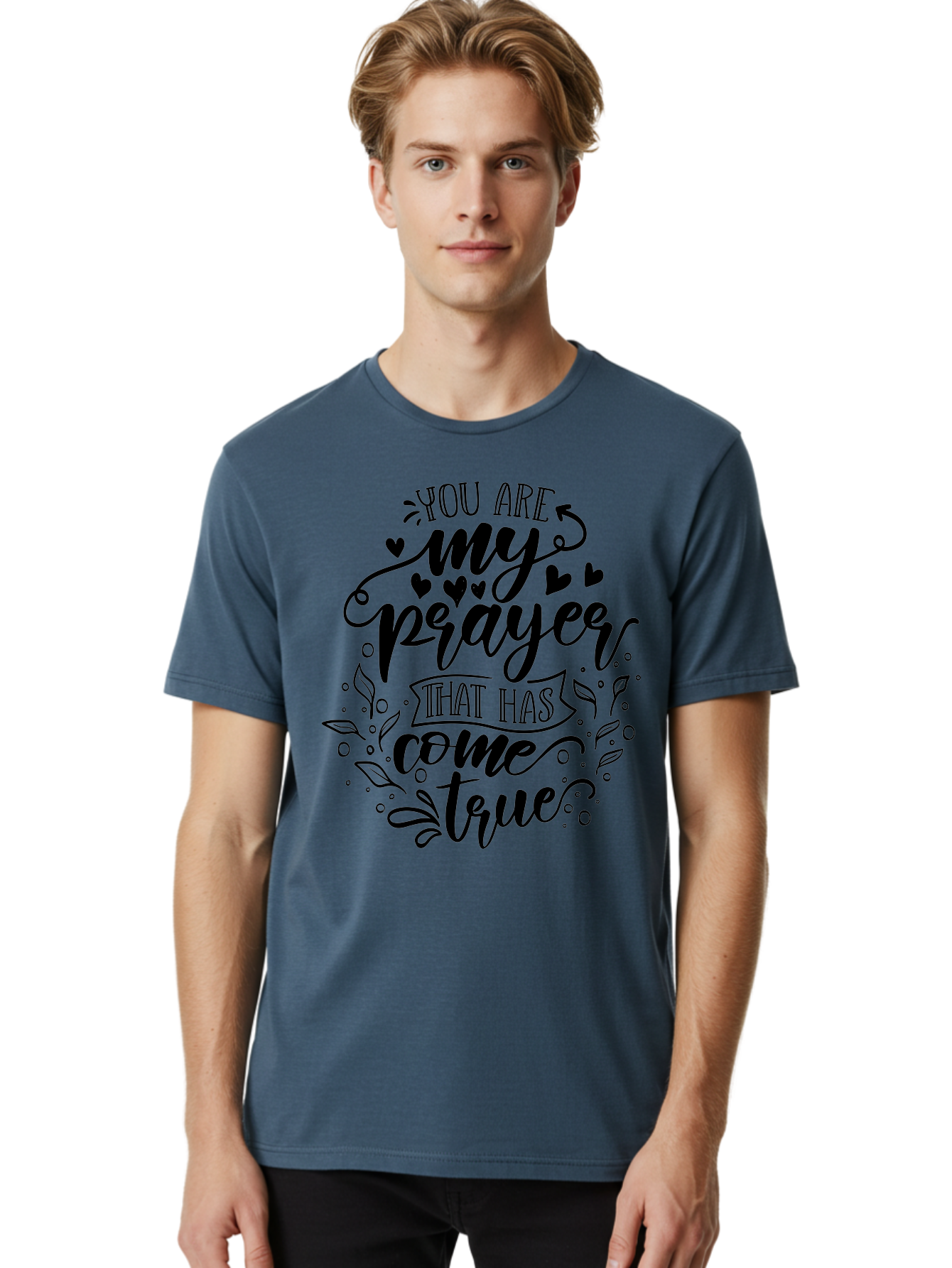 You Are My Prayer That Has Come True Men'S Graphic Tee, 100% Cotton, Comfortable Casual Summer Wear, Machine Washable, Inspirational Quote, Prayer Answered, Love Message, Heartfelt, Positive Affirmation, Motivational Words, Spiritual Message, Aae872