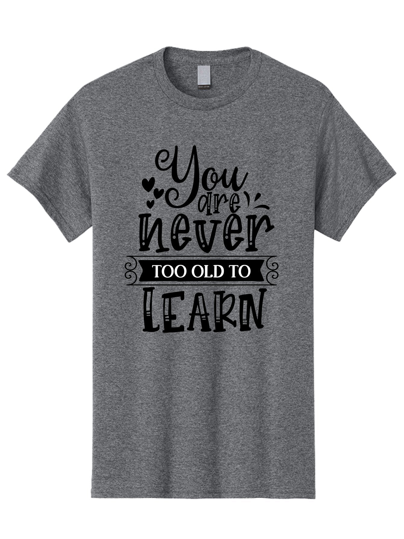 You Are Never Too Old To Learn Men'S Graphic Tee, 100% Cotton, Comfortable Casual Summer Wear, Machine Washable, Motivational Quote, Inspirational Saying, Learning Is Lifelong, Personal Growth, Self-Improvement, Educational Encouragement, Aae873 7