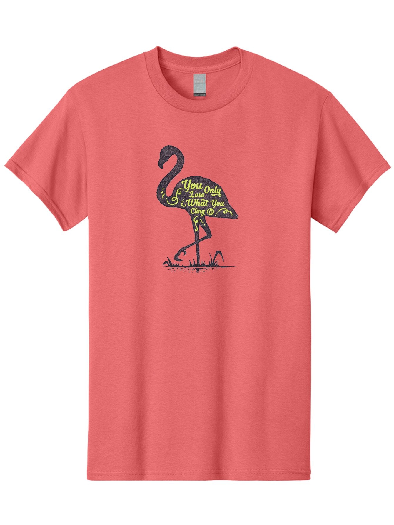 You Only Lose What You Cling To Men'S Graphic Tee, 100% Cotton, Comfortable Casual Summer Wear, Machine Washable, Flamingo Silhouette, Inspirational Quote, Motivational Words, Typography Art, You Only Love What You Cling, Positive Affirmation, Aae877 13