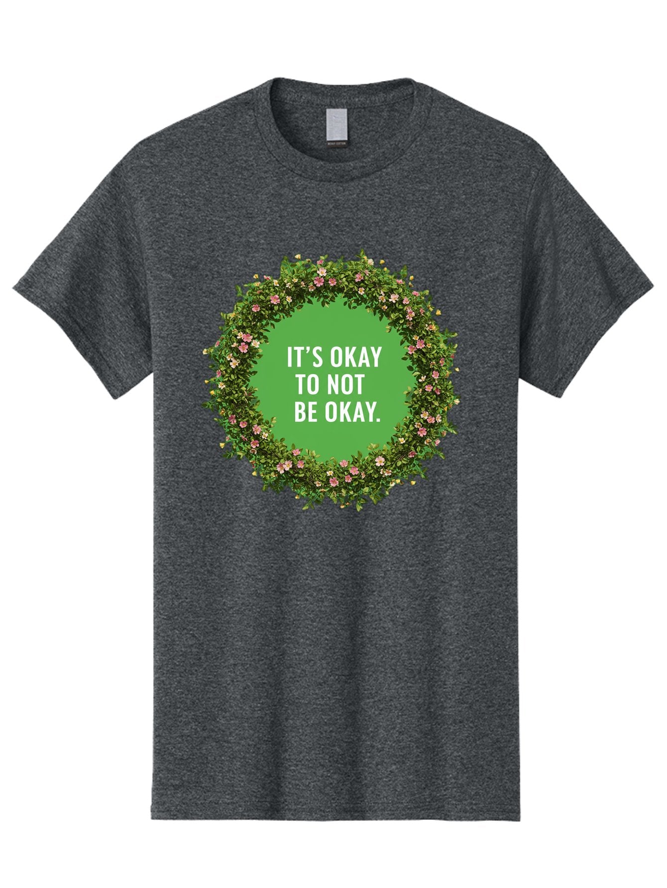 It-S-Okay-To-Not-Be-Okay-4 Men'S Graphic Tee, 100% Cotton, Comfortable Casual Summer Wear, Machine Washable, Mental Health Awareness, Positive Affirmation, Self Care, Emotional Support, Floral Wreath, Motivational Quote, Wellness, Self Love, Bae053 11