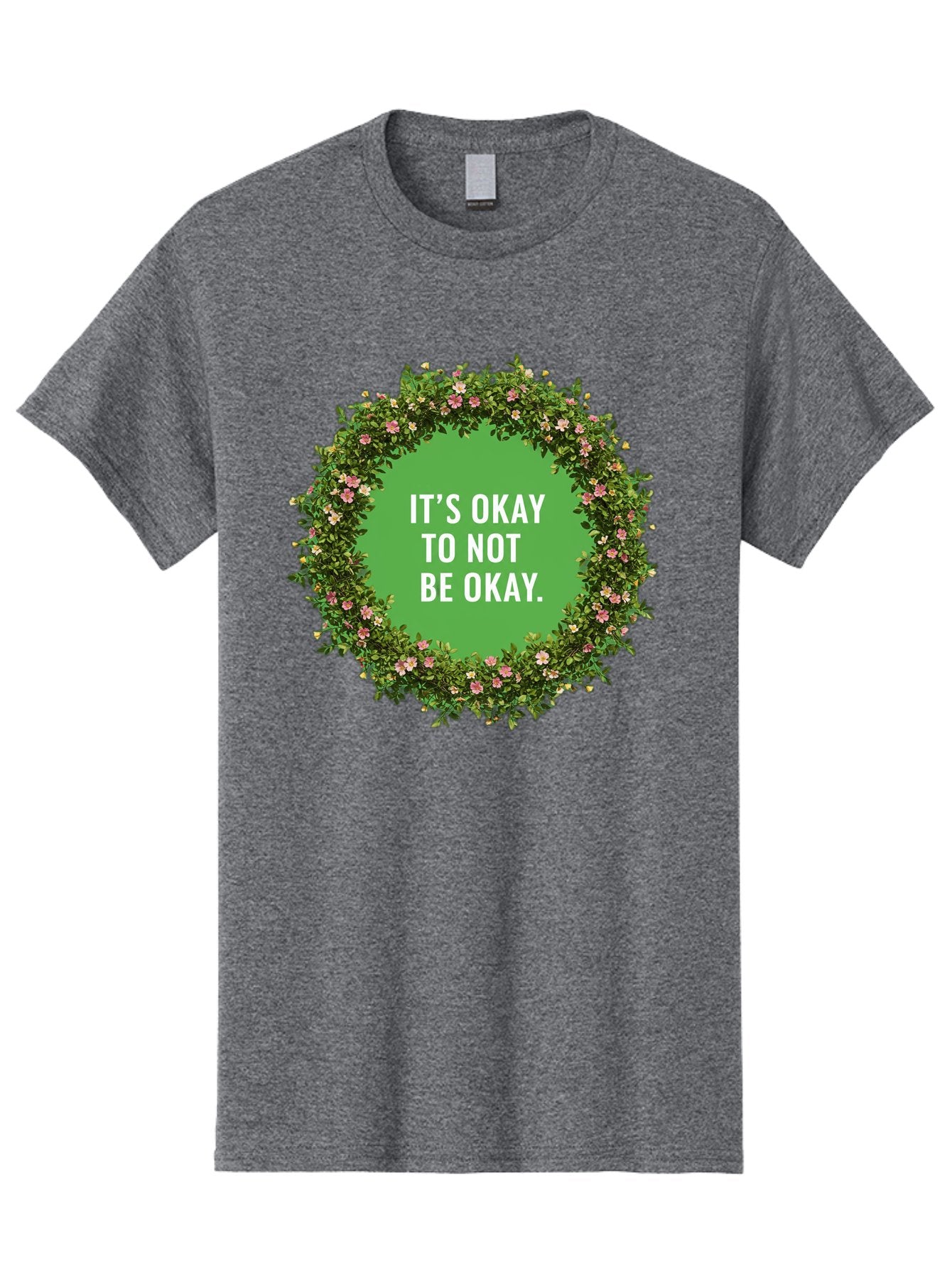 It-S-Okay-To-Not-Be-Okay-4 Men'S Graphic Tee, 100% Cotton, Comfortable Casual Summer Wear, Machine Washable, Mental Health Awareness, Positive Affirmation, Self Care, Emotional Support, Floral Wreath, Motivational Quote, Wellness, Self Love, Bae053 12