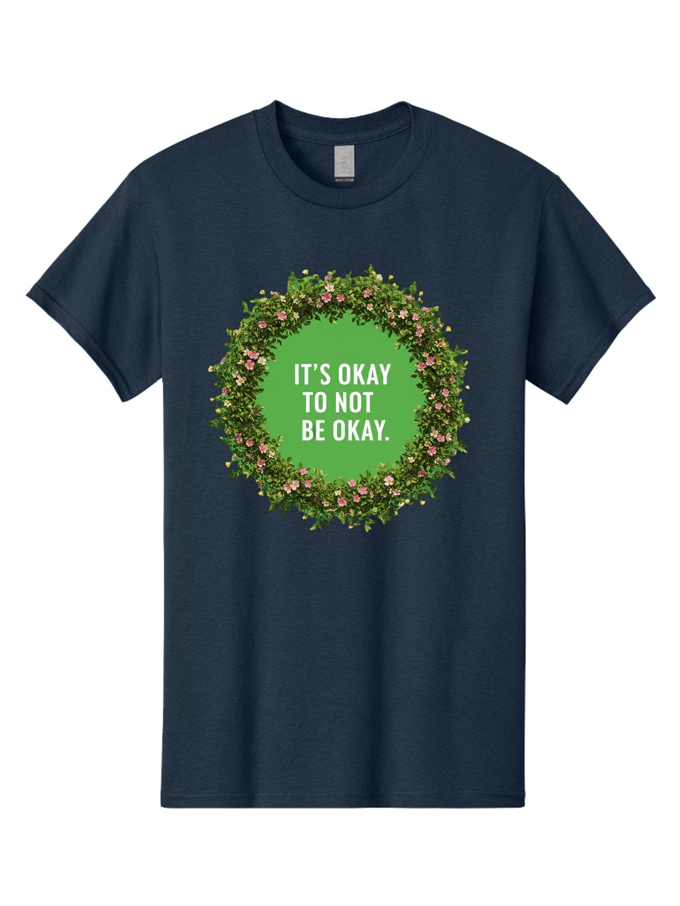 It-S-Okay-To-Not-Be-Okay-4 Men'S Graphic Tee, 100% Cotton, Comfortable Casual Summer Wear, Machine Washable, Mental Health Awareness, Positive Affirmation, Self Care, Emotional Support, Floral Wreath, Motivational Quote, Wellness, Self Love, Bae053 13