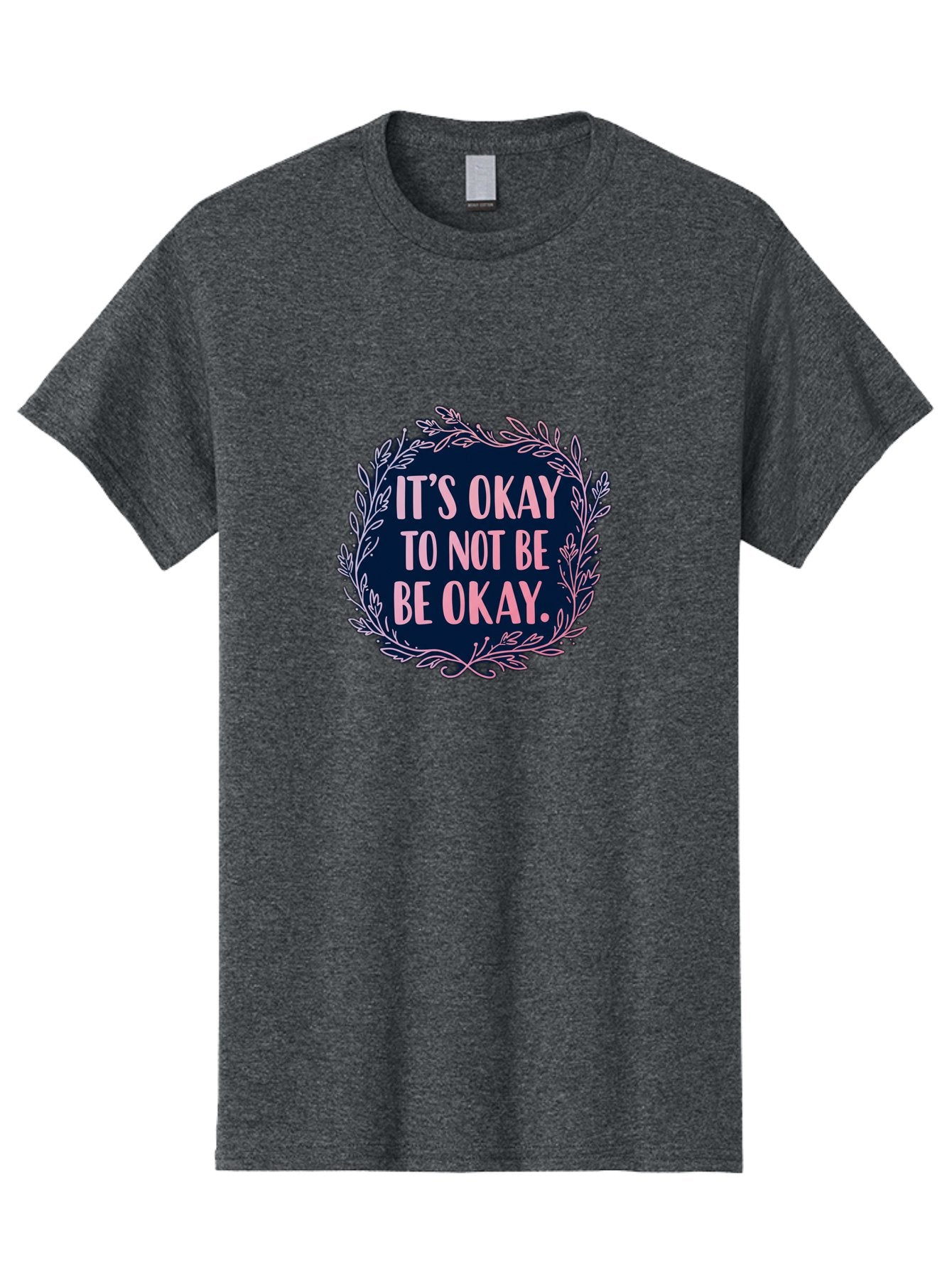 It-S-Okay-To-Not-Be-Okay Men'S Graphic Tee, 100% Cotton, Comfortable Casual Summer Wear, Machine Washable, Mental Health Awareness, Motivational Quote, Self Care, Positive Affirmation, Emotional Wellness, Inspirational Message, Pink Font, Bae055 11