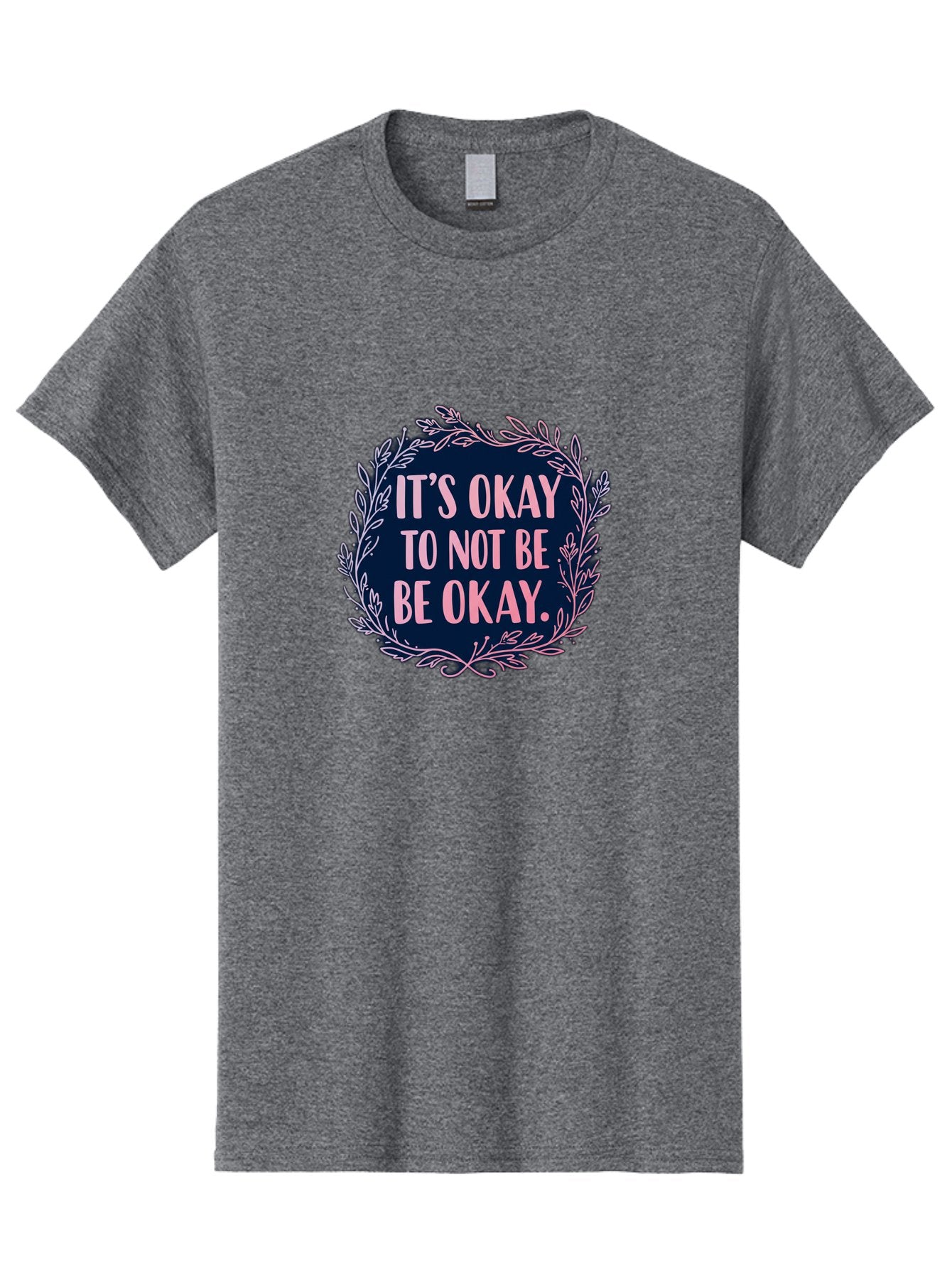 It-S-Okay-To-Not-Be-Okay Men'S Graphic Tee, 100% Cotton, Comfortable Casual Summer Wear, Machine Washable, Mental Health Awareness, Motivational Quote, Self Care, Positive Affirmation, Emotional Wellness, Inspirational Message, Pink Font, Bae055 15